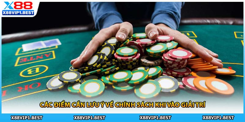Các điểm cần lưu ý về chính sách khi vào giải trí