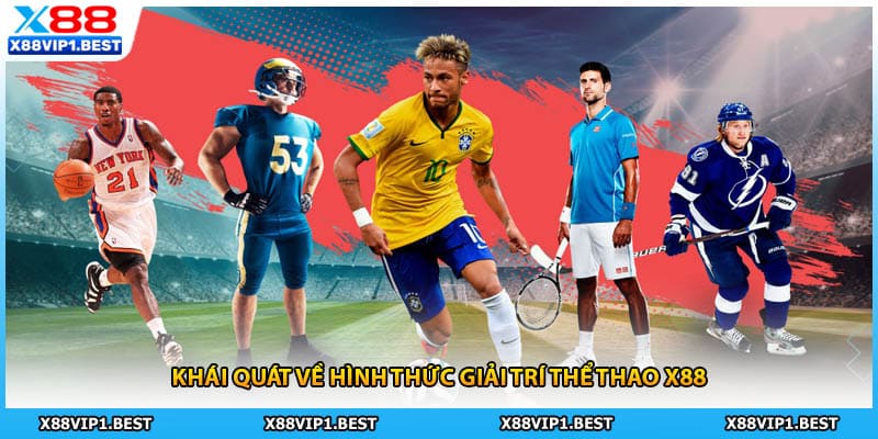 Khái quát về hình thức giải trí thể thao X88